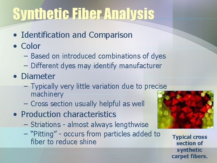 Synthetic Fiber Analysis • Identification and Comparison • Color – Based on introduced combinations Synthetic Fiber Analysis • Identification and Comparison • Color – Based on introduced combinations