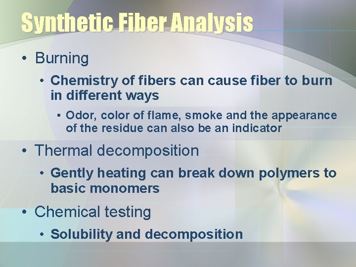 Synthetic Fiber Analysis • Burning • Chemistry of fibers can cause fiber to burn