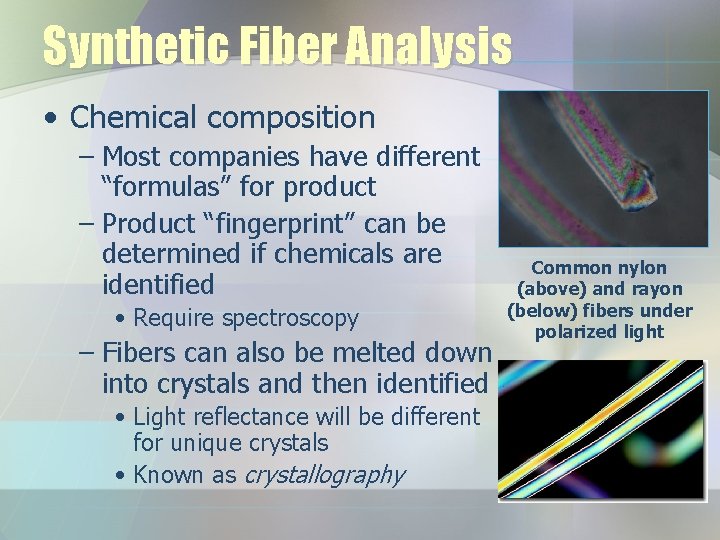 Synthetic Fiber Analysis • Chemical composition – Most companies have different “formulas” for product