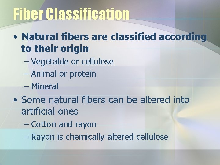 Fiber Classification • Natural fibers are classified according to their origin – Vegetable or