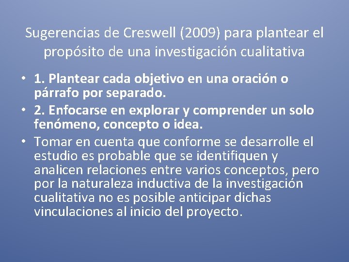 Sugerencias de Creswell (2009) para plantear el propósito de una investigación cualitativa • 1.