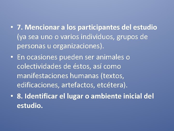  • 7. Mencionar a los participantes del estudio (ya sea uno o varios