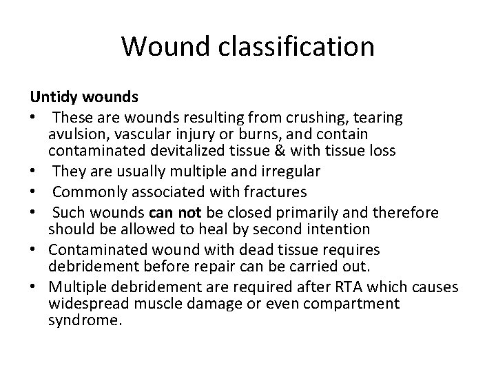 Wound classification Untidy wounds • These are wounds resulting from crushing, tearing avulsion, vascular