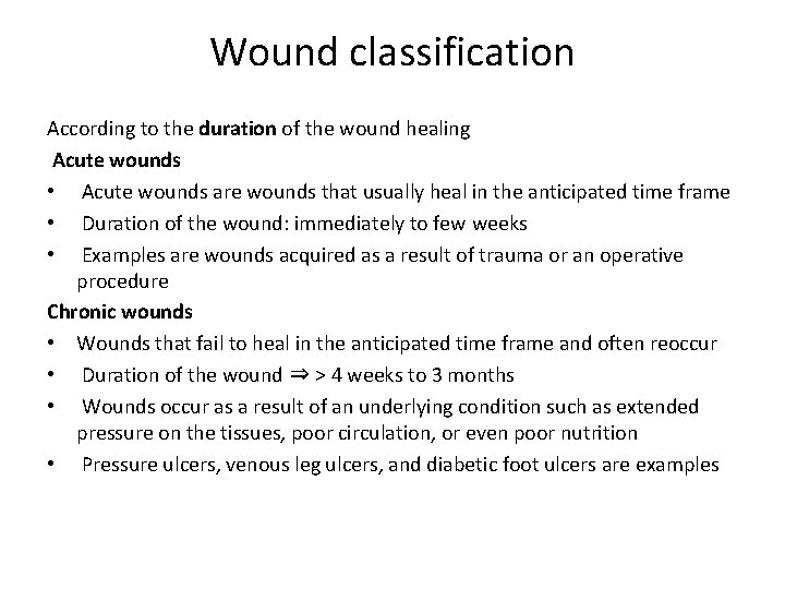 Wound classification According to the duration of the wound healing Acute wounds • Acute