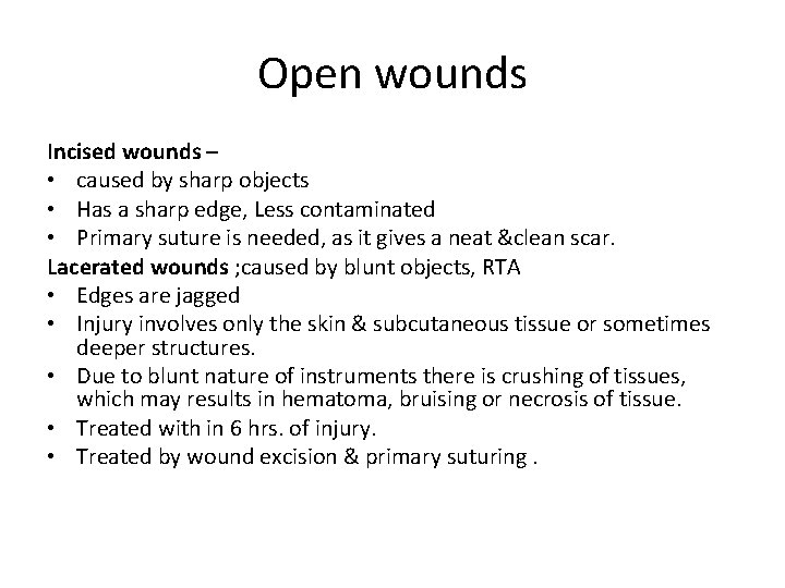 Open wounds Incised wounds – • caused by sharp objects • Has a sharp