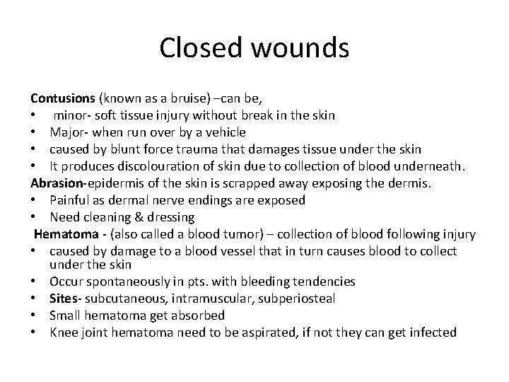 Closed wounds Contusions (known as a bruise) –can be, • minor- soft tissue injury