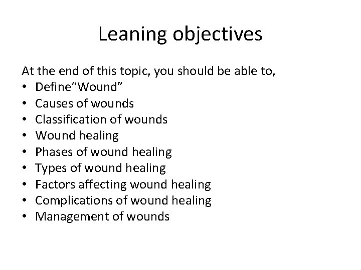 Leaning objectives At the end of this topic, you should be able to, •