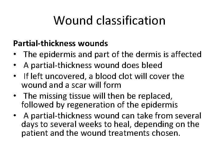 Wound classification Partial-thickness wounds • The epidermis and part of the dermis is affected