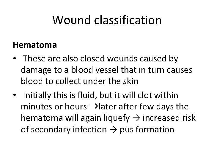 Wound classification Hematoma • These are also closed wounds caused by damage to a