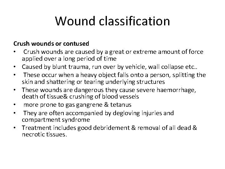 Wound classification Crush wounds or contused • Crush wounds are caused by a great