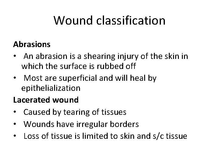 Wound classification Abrasions • An abrasion is a shearing injury of the skin in
