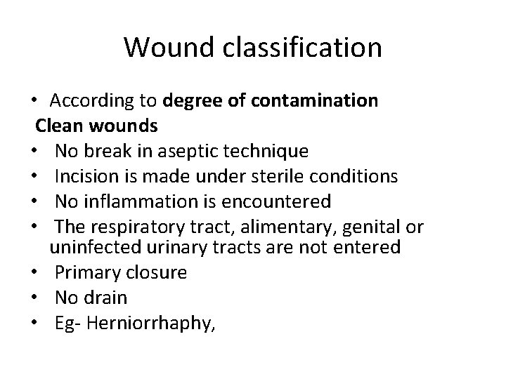 Wound classification • According to degree of contamination Clean wounds • No break in