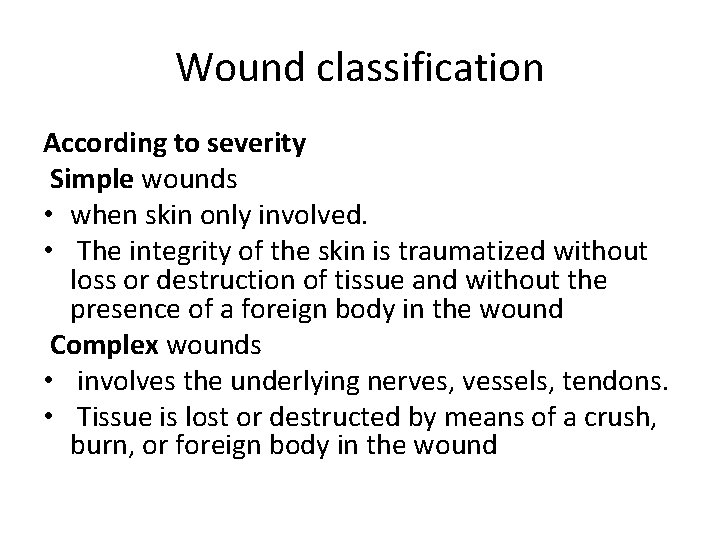 Wound classification According to severity Simple wounds • when skin only involved. • The