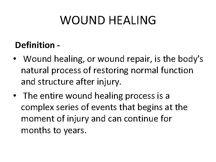 WOUND HEALING Definition • Wound healing, or wound repair, is the body's natural process