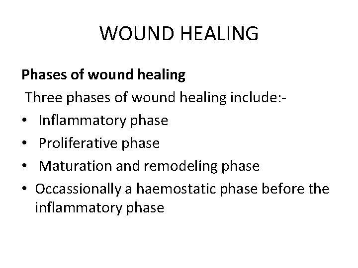 WOUND HEALING Phases of wound healing Three phases of wound healing include: • Inflammatory