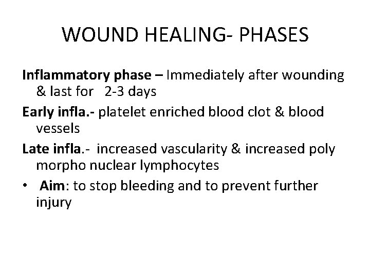 WOUND HEALING- PHASES Inflammatory phase – Immediately after wounding & last for 2 -3