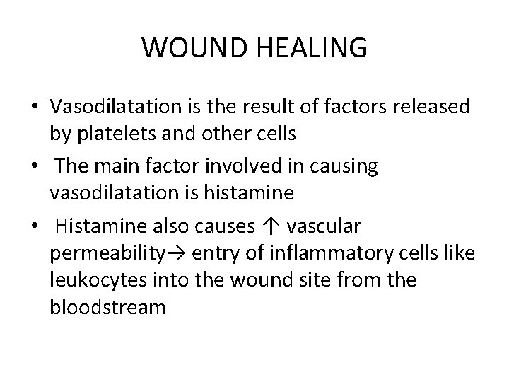 WOUND HEALING • Vasodilatation is the result of factors released by platelets and other