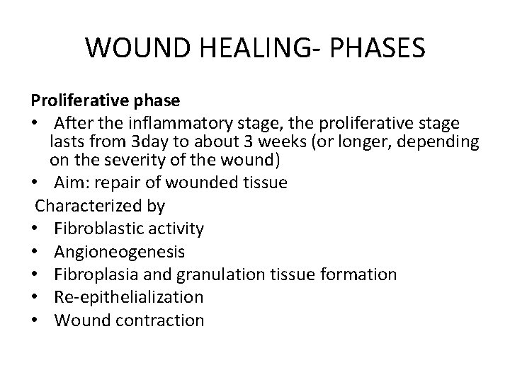WOUND HEALING- PHASES Proliferative phase • After the inflammatory stage, the proliferative stage lasts