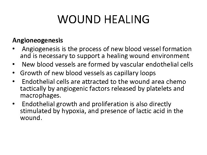 WOUND HEALING Angioneogenesis • Angiogenesis is the process of new blood vessel formation and