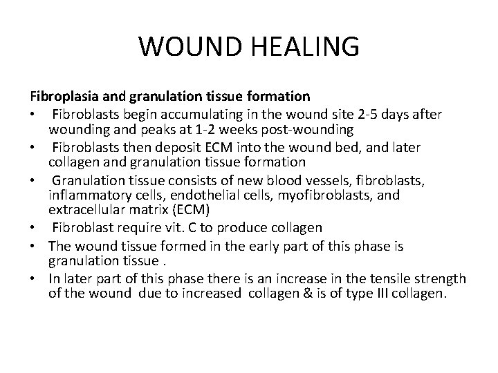 WOUND HEALING Fibroplasia and granulation tissue formation • Fibroblasts begin accumulating in the wound