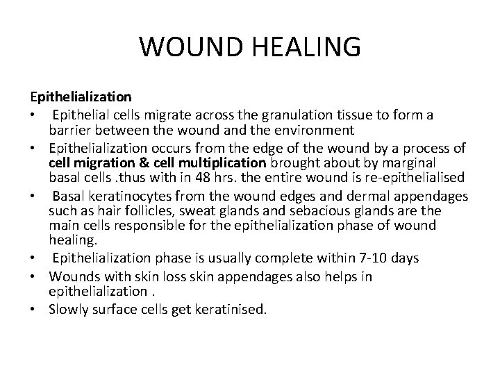 WOUND HEALING Epithelialization • Epithelial cells migrate across the granulation tissue to form a