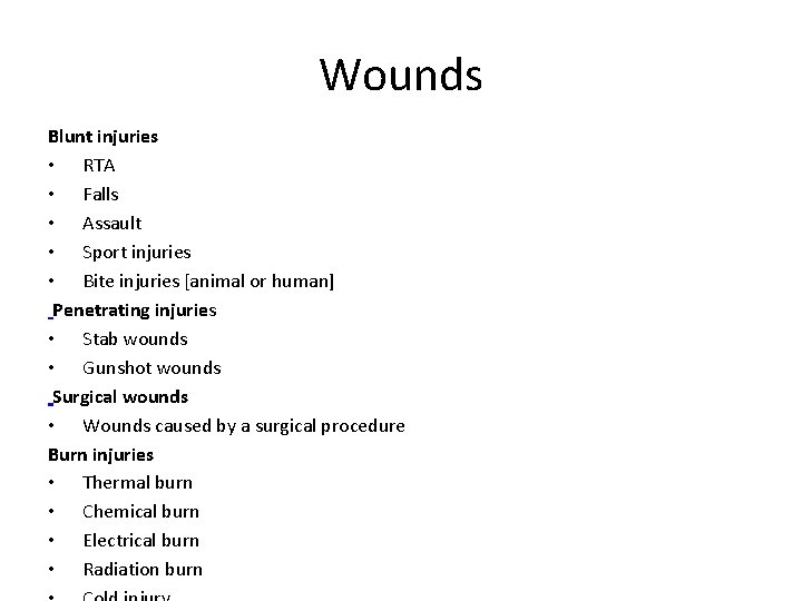 Wounds Blunt injuries • RTA • Falls • Assault • Sport injuries • Bite