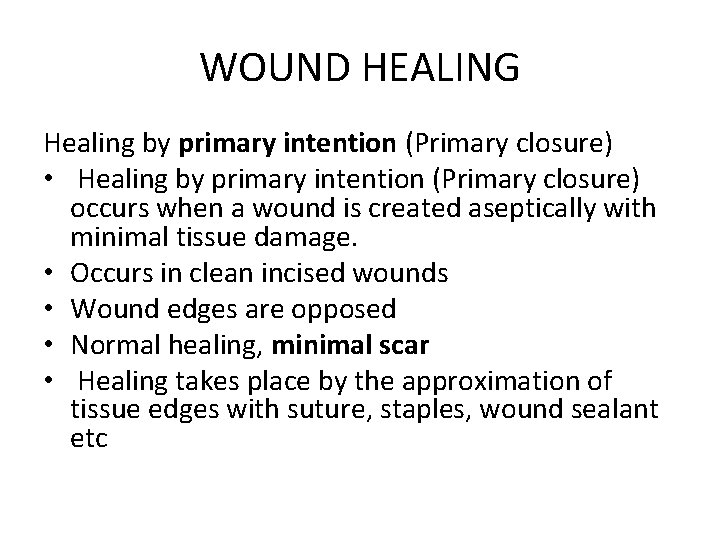 WOUND HEALING Healing by primary intention (Primary closure) • Healing by primary intention (Primary