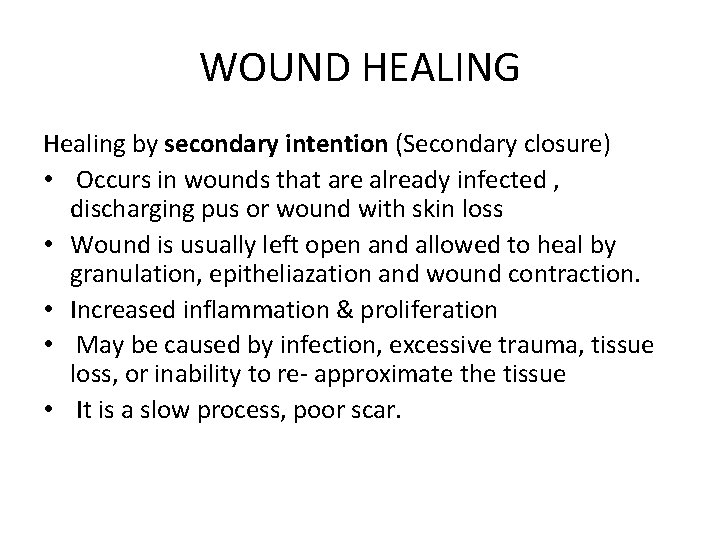 WOUND HEALING Healing by secondary intention (Secondary closure) • Occurs in wounds that are