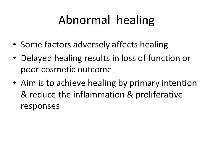 Abnormal healing • Some factors adversely affects healing • Delayed healing results in loss