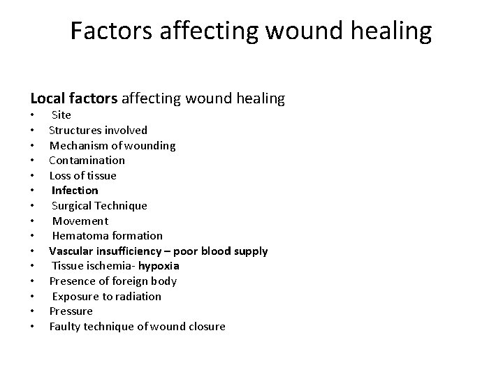 Factors affecting wound healing Local factors affecting wound healing • • • • Site