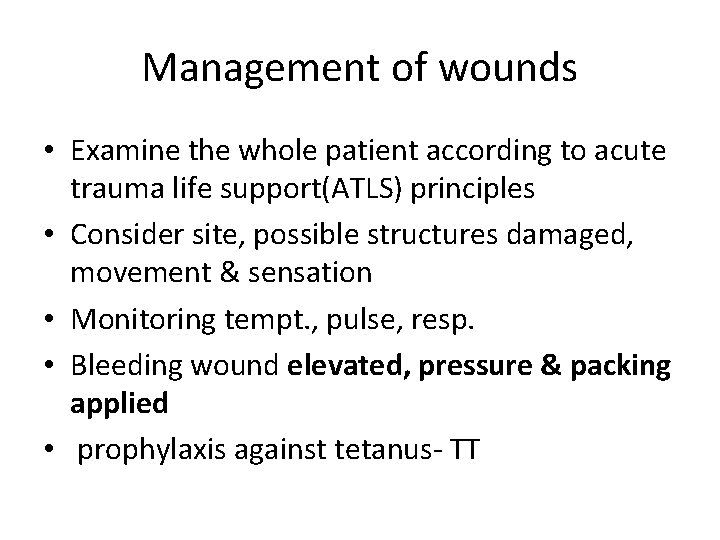 Management of wounds • Examine the whole patient according to acute trauma life support(ATLS)