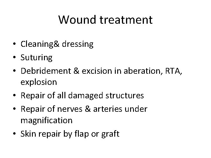 Wound treatment • Cleaning& dressing • Suturing • Debridement & excision in aberation, RTA,