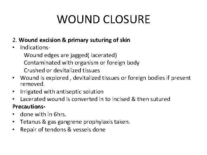 WOUND CLOSURE 2. Wound excision & primary suturing of skin • Indications- Wound edges