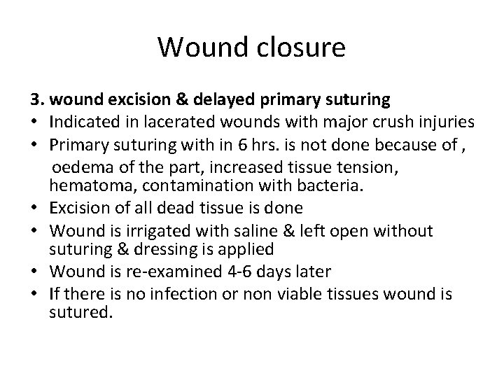 Wound closure 3. wound excision & delayed primary suturing • Indicated in lacerated wounds