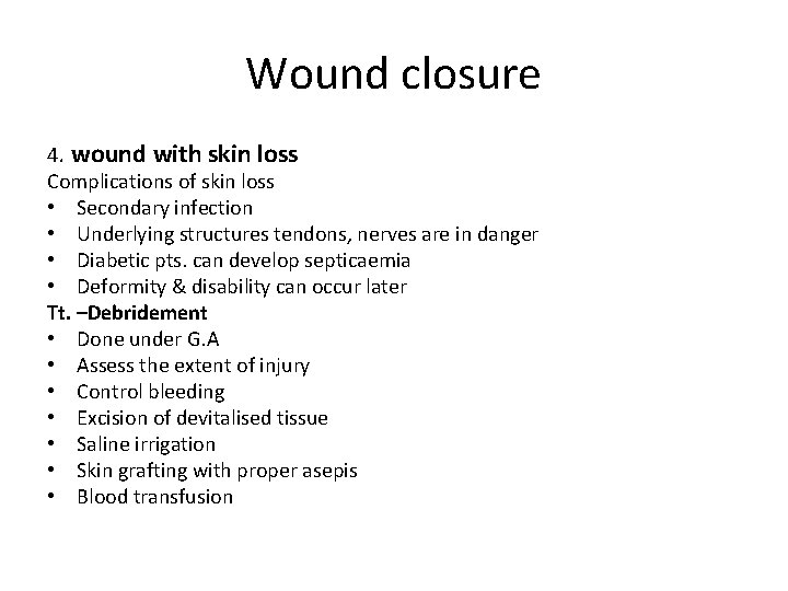 Wound closure 4. wound with skin loss Complications of skin loss • Secondary infection