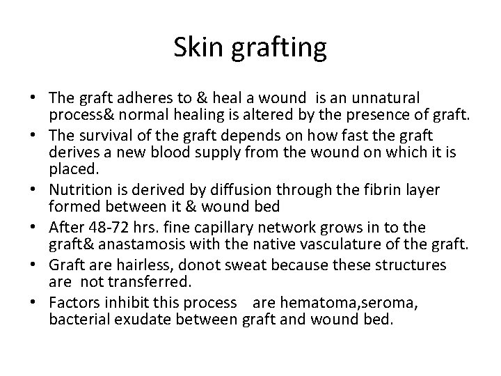 Skin grafting • The graft adheres to & heal a wound is an unnatural