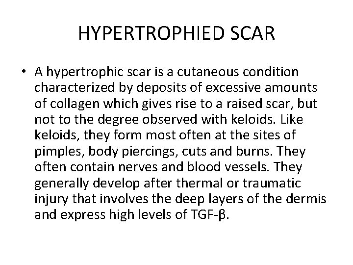 HYPERTROPHIED SCAR • A hypertrophic scar is a cutaneous condition characterized by deposits of