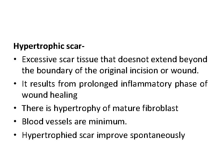 Hypertrophic scar- • Excessive scar tissue that doesnot extend beyond the boundary of the