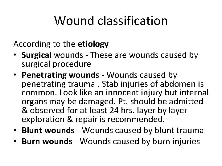 Wound classification According to the etiology • Surgical wounds - These are wounds caused