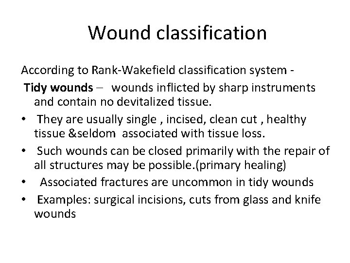  Wound classification According to Rank-Wakefield classification system Tidy wounds – wounds inflicted by