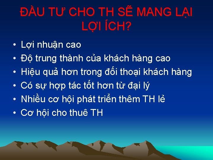 ĐẦU TƯ CHO TH SẼ MANG LẠI LỢI ÍCH? • • • Lợi nhuận