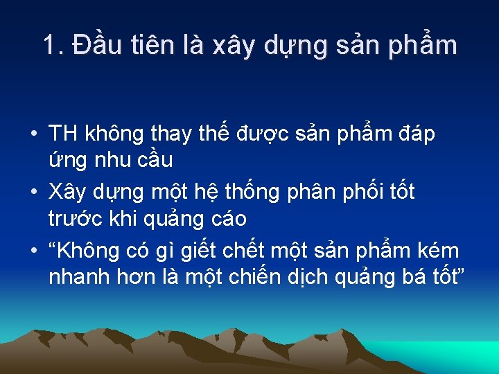 1. Đầu tiên là xây dựng sản phẩm • TH không thay thế được