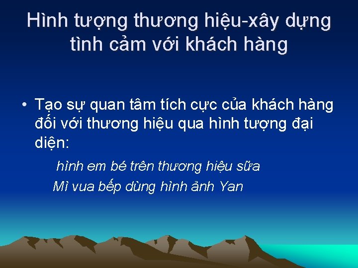 Hình tượng thương hiệu-xây dựng tình cảm với khách hàng • Tạo sự quan