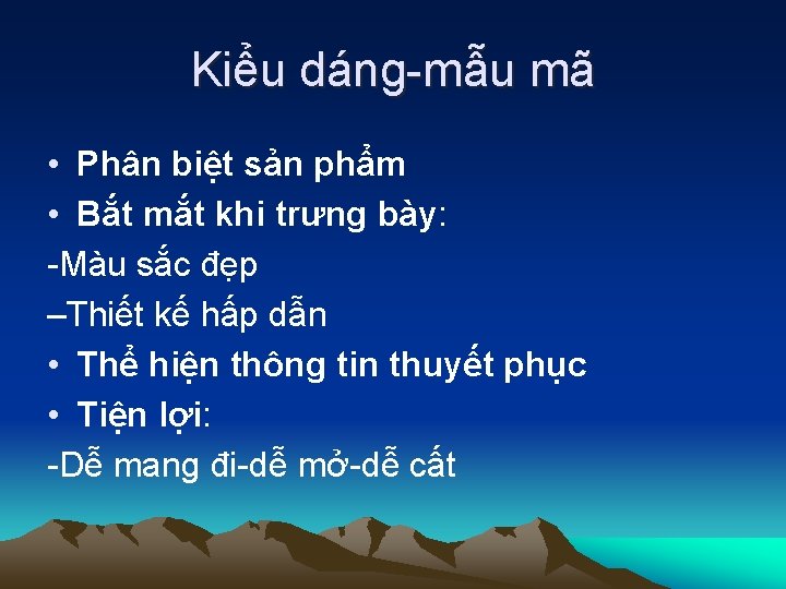 Kiểu dáng-mẫu mã • Phân biệt sản phẩm • Bắt mắt khi trưng bày: