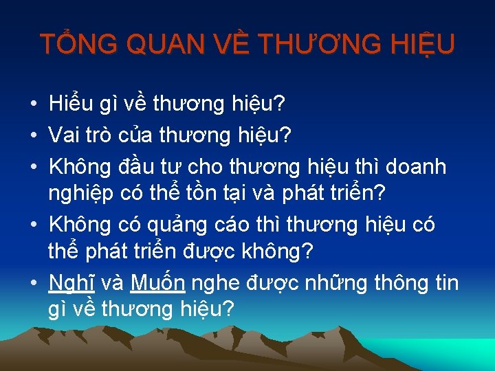 TỔNG QUAN VỀ THƯƠNG HIỆU • Hiểu gì về thương hiệu? • Vai trò