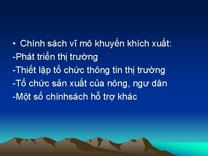  • Chính sách vĩ mô khuyến khích xuất: -Phát triển thị trường -Thiết