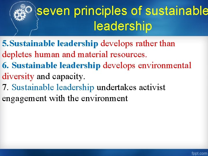 seven principles of sustainable leadership 5. Sustainable leadership develops rather than depletes human and