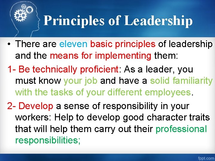 Principles of Leadership • There are eleven basic principles of leadership and the means