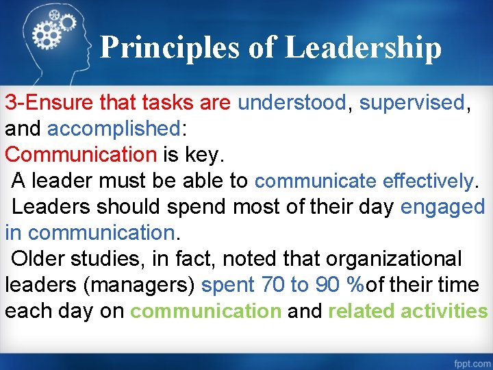 Principles of Leadership 3 -Ensure that tasks are understood, supervised, and accomplished: Communication is