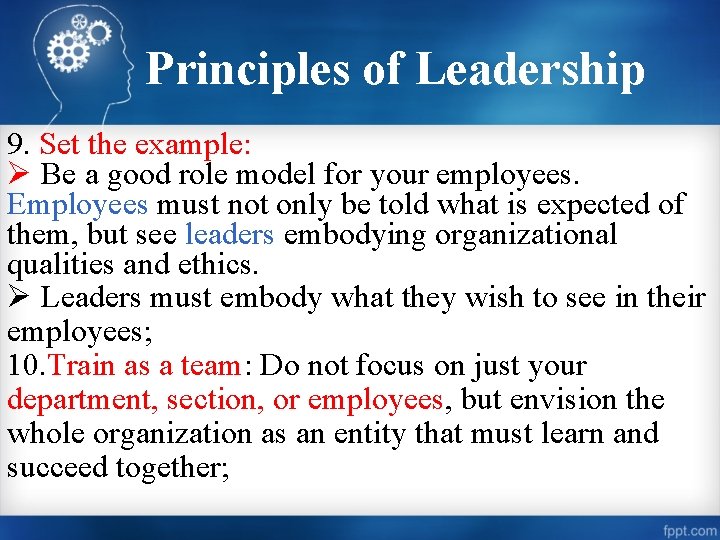 Principles of Leadership 9. Set the example: Ø Be a good role model for